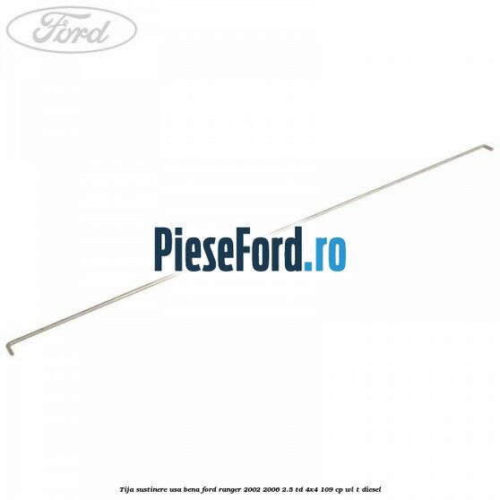 Tija sustinere usa bena Ford Ranger 2002-2006 2.5 TD 4x4 109 cp WL-T diesel