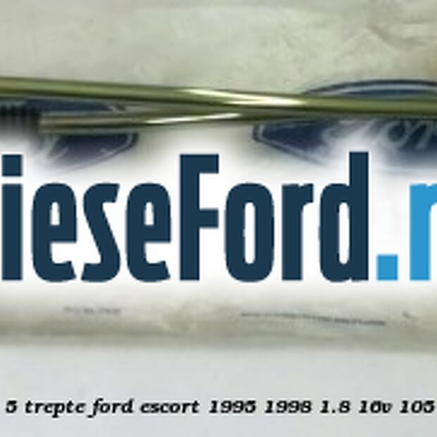 Tija timonerie 5 trepte Ford Escort 1995-1998 1.8 16V 105 cp RDA benzina