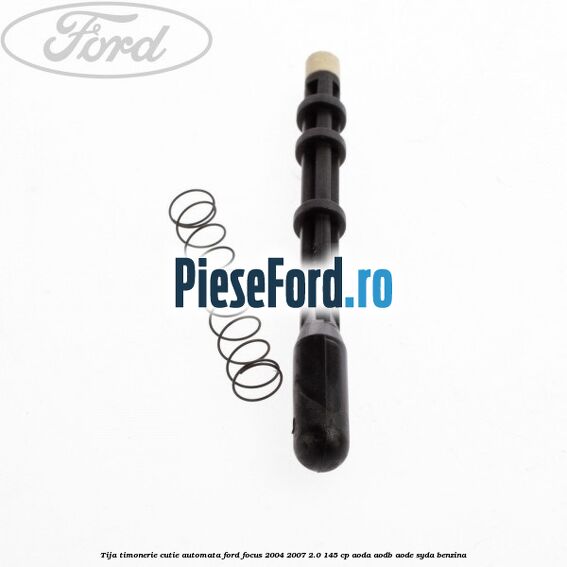 Tija timonerie cutie automata Ford Focus 2004-2007 2.0 145 cp AODA, AODB, AODE, SYDA benzina