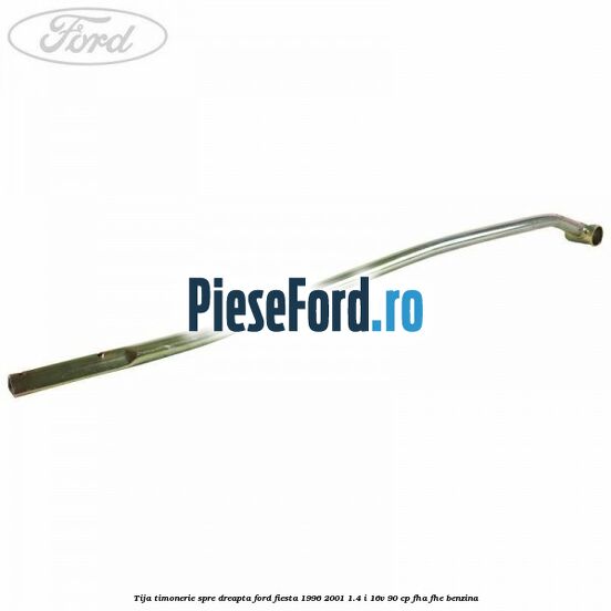 Tija timonerie, spre dreapta Ford Fiesta 1996-2001 1.4 i 16V 90 cp Tija timonerie, spre dreapta Ford Fiesta 1996-2001 1.4 i 16V 90 cp FHA, FHE benzina