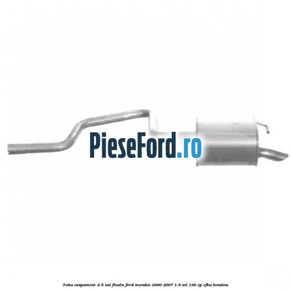 Toba esapament (4/5 Usi), finala Ford Mondeo 2000-2007 1.8 SCi 130 cp CFBA benzina