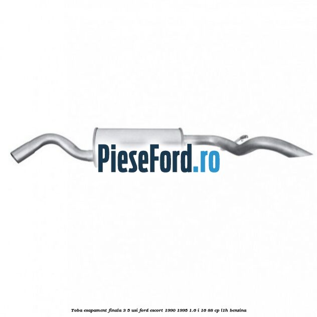 Toba esapament finala (3/5 Usi) Ford Escort 1990-1995 1.6 i 16 88 cp L1H benzina