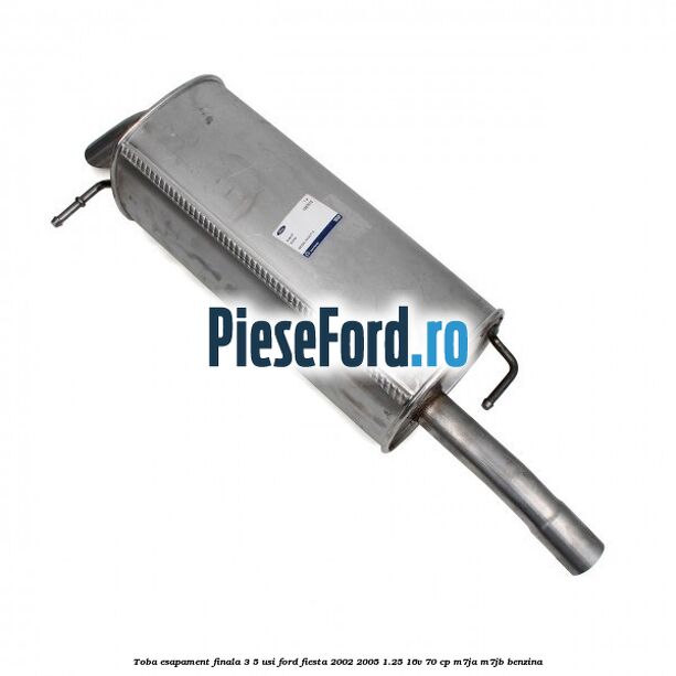 Toba esapament finala 3/5 Usi Ford Fiesta 2002-2005 1.25 16V 70 cp M7JA, M7JB benzina