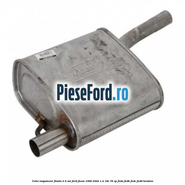 Toba esapament finala (3/5 Usi) Ford Focus 1998-2004 1.4 16V 75 cp FXDA, FXDB, FXDC, FXDD benzina