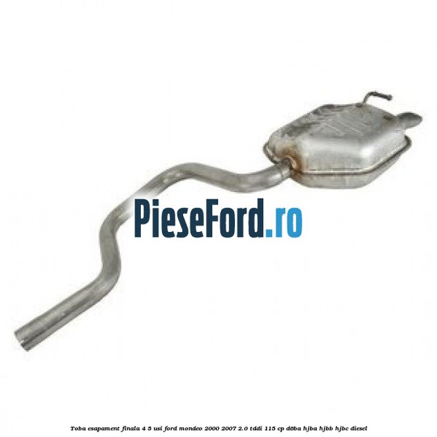 Toba esapament finala 4/5 usi Ford Mondeo 2000-2007 2.0 TDDI 115 cp D6BA, HJBA, HJBB, HJBC diesel