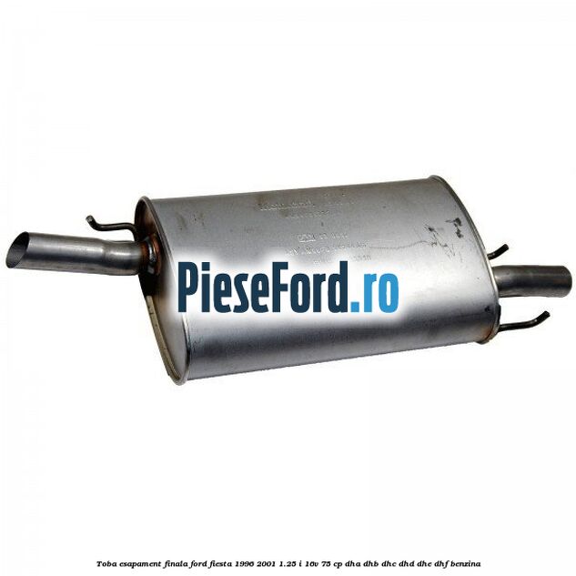 Toba esapament finala Ford Fiesta 1996-2001 1.25 i 16V 75 cp Toba esapament finala Ford Fiesta 1996-2001 1.25 i 16V 75 cp DHA, DHB, DHC, DHD, DHE, DHF benzina
