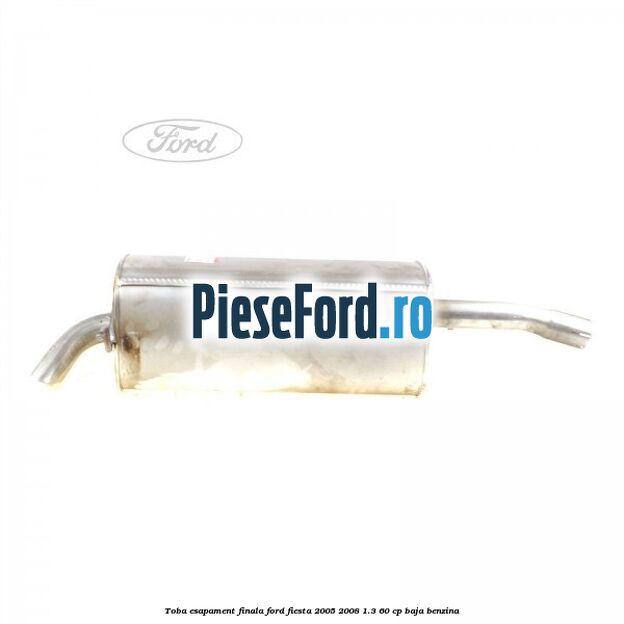 Toba esapament finala Ford Fiesta 2005-2008 1.3 60 cp BAJA benzina