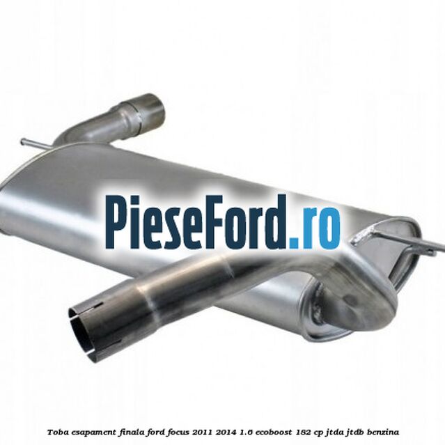 Toba esapament finala Ford Focus 2011-2014 1.6 EcoBoost 182 cp JTDA, JTDB benzina
