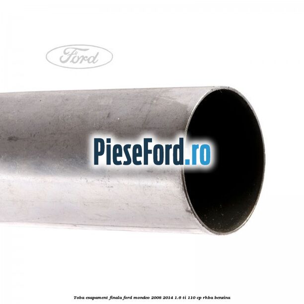 Toba esapament finala Ford Mondeo 2008-2014 1.6 Ti 110 cp RHBA benzina