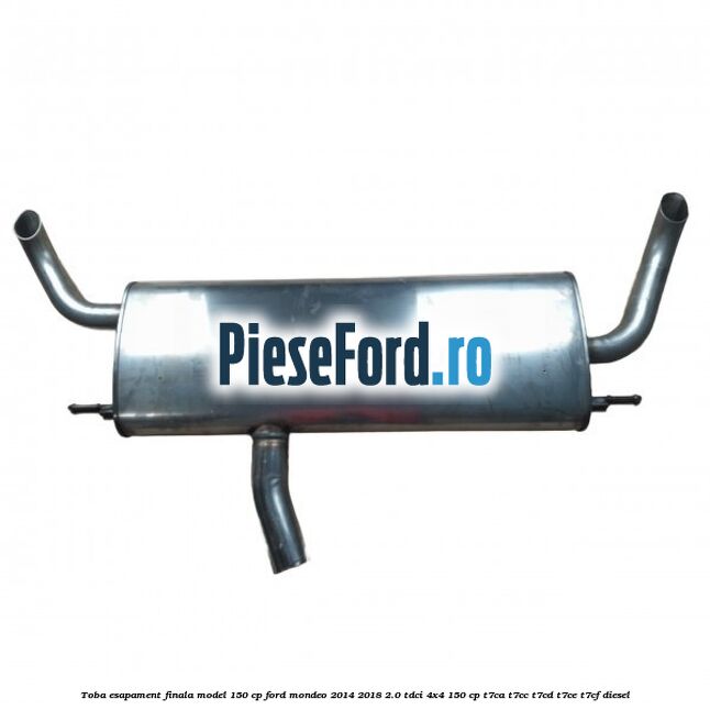 Toba esapament finala model 150 CP Ford Mondeo 2014-2018 2.0 TDCi 4x4 150 cp T7CA, T7CC, T7CD, T7CE, T7CF diesel