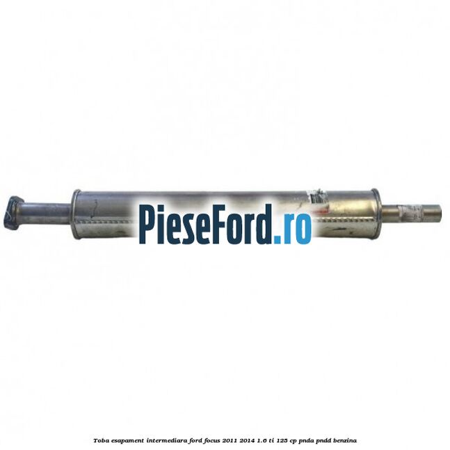 Toba esapament intermediara Ford Focus 2011-2014 1.6 Ti 125 cp PNDA, PNDD benzina