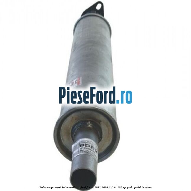 Toba esapament intermediara Ford Focus 2011-2014 1.6 Ti 125 cp Toba esapament intermediara Ford Focus 2011-2014 1.6 Ti 125 cp PNDA, PNDD benzina