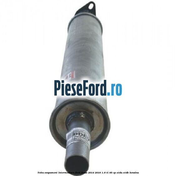 Toba esapament intermediara Ford Focus 2014-2018 1.6 Ti 85 cp Toba esapament intermediara Ford Focus 2014-2018 1.6 Ti 85 cp XTDA, XTDB benzina