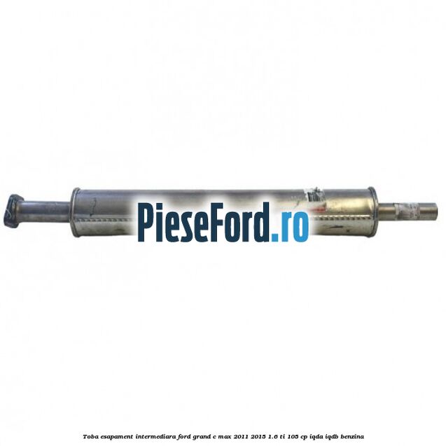 Toba esapament intermediara Ford Grand C-Max 2011-2015 1.6 Ti 105 cp IQDA, IQDB benzina
