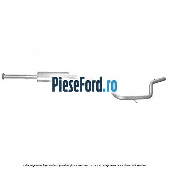 Toba esapament intermediara premium Ford S-Max 2007-2014 2.0 145 cp AOWA, AOWB, TBWA, TBWB benzina