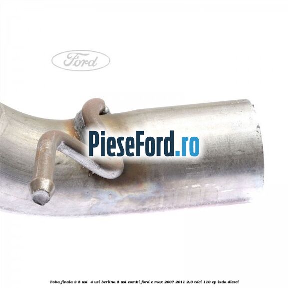Toba finala 3/5 usi , 4 usi berlina 5 usi combi Ford C-Max 2007-2011 2.0 TDCi 110 cp IXDA diesel
