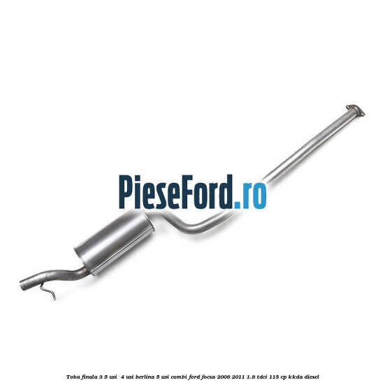 Toba finala 3/5 usi , 4 usi berlina, 5 usi combi Ford Focus 2008-2011 1.8 TDCi 115 cp KKDA diesel