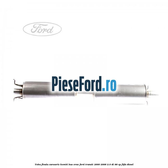Toba finala caroserie KOMBI BUS CREW Ford Transit 2000-2006 2.0 DI 86 cp F3FA diesel
