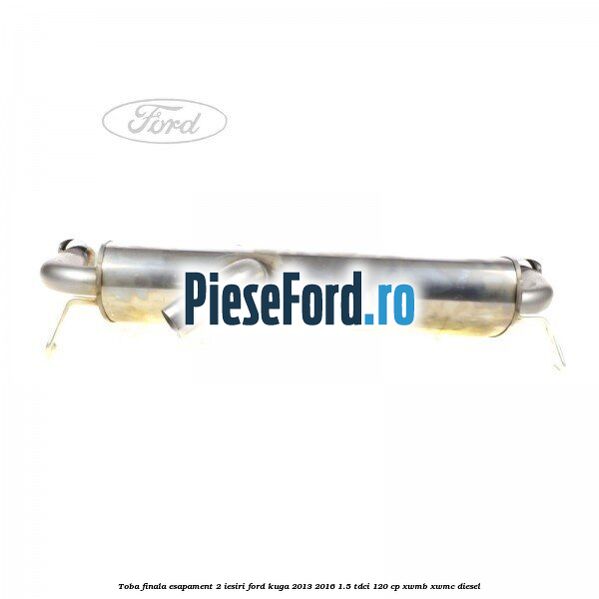 Toba finala esapament 2 iesiri Ford Kuga 2013-2016 1.5 TDCi 120 cp XWMB, XWMC diesel