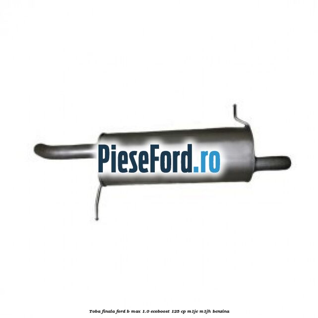 Toba finala Ford B-Max 1.0 EcoBoost 125 cp M1JE, M1JH benzina