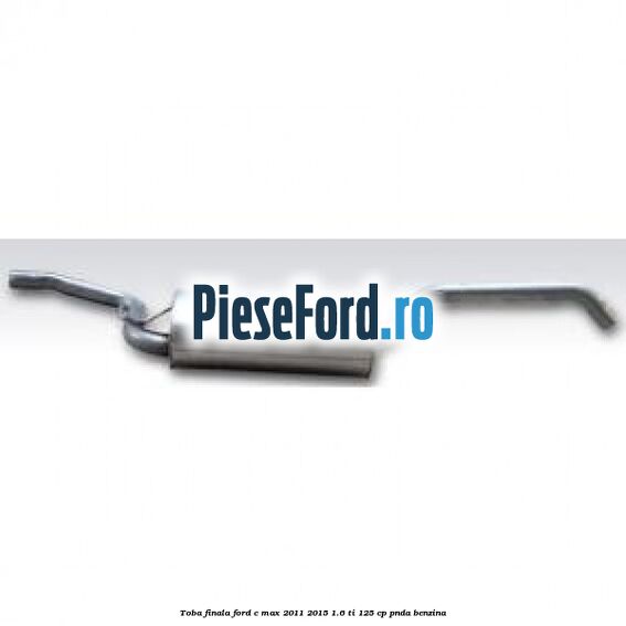 Toba finala Ford C-Max 2011-2015 1.6 Ti 125 cp PNDA benzina