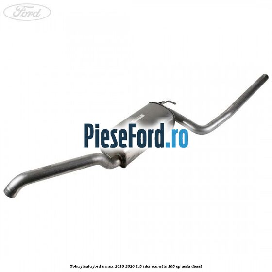Toba finala Ford C-Max 2016-2020 1.5 TDCi ECOnetic 105 cp AEDA diesel