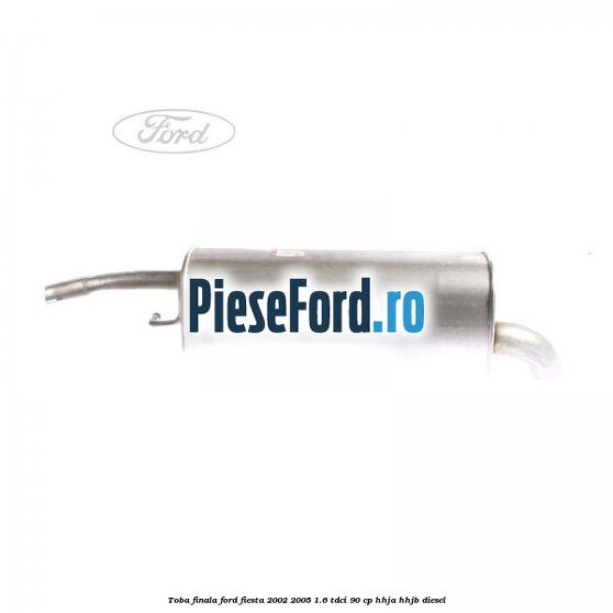 Toba finala Ford Fiesta 2002-2005 1.6 TDCi 90 cp HHJA, HHJB diesel