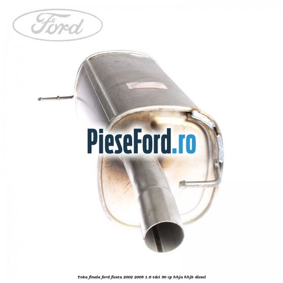 Toba finala Ford Fiesta 2002-2005 1.6 TDCi 90 cp HHJA, HHJB diesel