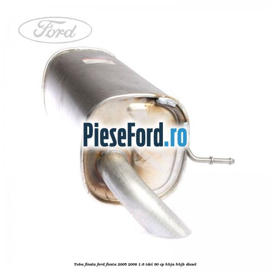 Toba finala Ford Fiesta 2005-2008 1.6 TDCi 90 cp Toba finala Ford Fiesta 2005-2008 1.6 TDCi 90 cp HHJA, HHJB diesel