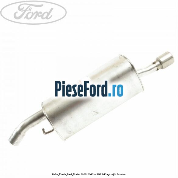 Toba finala Ford Fiesta 2005-2008 ST150 150 cp N4JB benzina