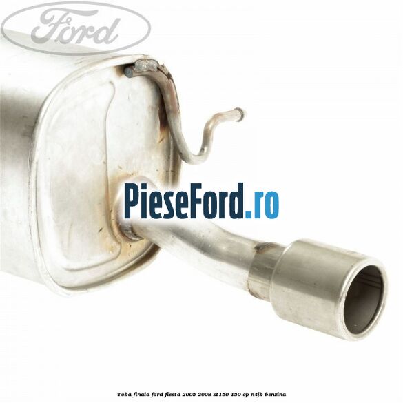 Toba finala Ford Fiesta 2005-2008 ST150 150 cp N4JB benzina