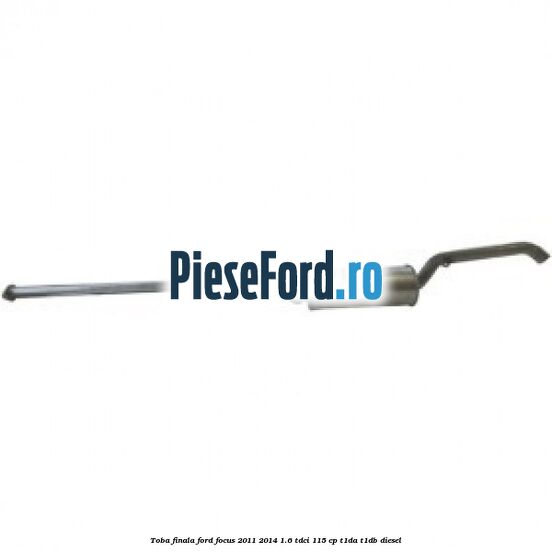 Toba finala Ford Focus 2011-2014 1.6 TDCi 115 cp T1DA, T1DB diesel
