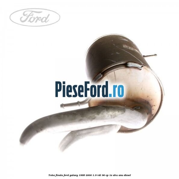 Toba finala Ford Galaxy 1995-2000 1.9 TDI 90 cp 1Z, AHU, ANU diesel