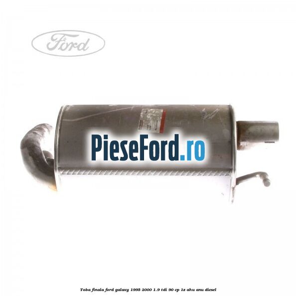 Toba finala Ford Galaxy 1995-2000 1.9 TDI 90 cp 1Z, AHU, ANU diesel