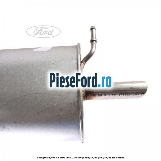 Toba finala Ford Ka 1996-2008 1.3 i 60 cp BAA, J4D, J4K, J4M, J4N, J4P, J4S benzina