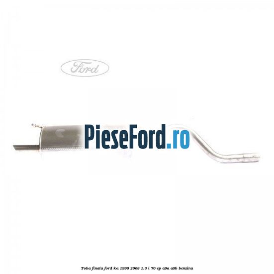 Toba finala Ford Ka 1996-2008 1.3 i 70 cp A9A, A9B benzina