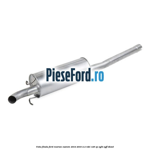 Toba finala Ford Tourneo Custom 2014-2018 2.2 TDCi 125 cp Toba finala Ford Tourneo Custom 2014-2018 2.2 TDCi 125 cp CYF4, CYFF diesel