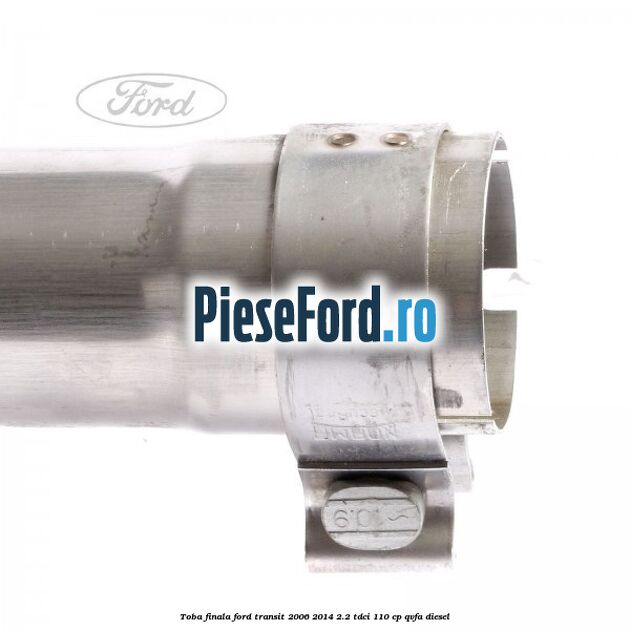Toba finala Ford Transit 2006-2014 2.2 TDCi 110 cp QVFA diesel