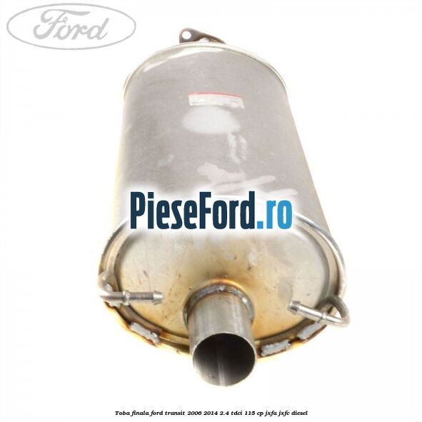 Toba finala Ford Transit 2006-2014 2.4 TDCi 115 cp JXFA, JXFC diesel