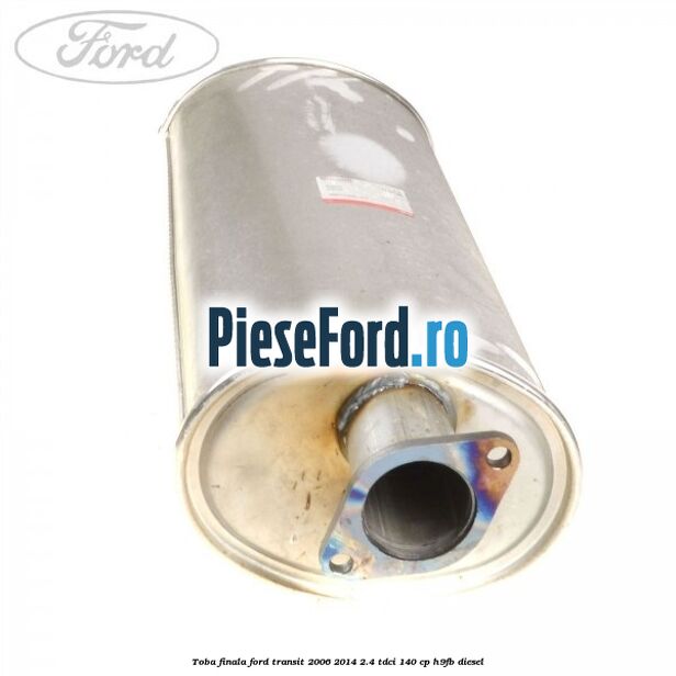 Toba finala Ford Transit 2006-2014 2.4 TDCi 140 cp Toba finala Ford Transit 2006-2014 2.4 TDCi 140 cp H9FB diesel