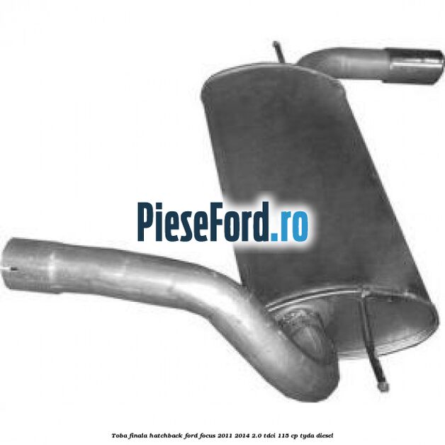 Toba finala hatchback Ford Focus 2011-2014 2.0 TDCi 115 cp TYDA diesel