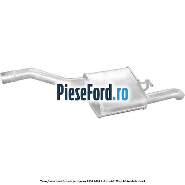 Toba finala model Combi Ford Focus 1998-2004 1.8 DI/TDDi 75 cp BHDA, BHDB diesel