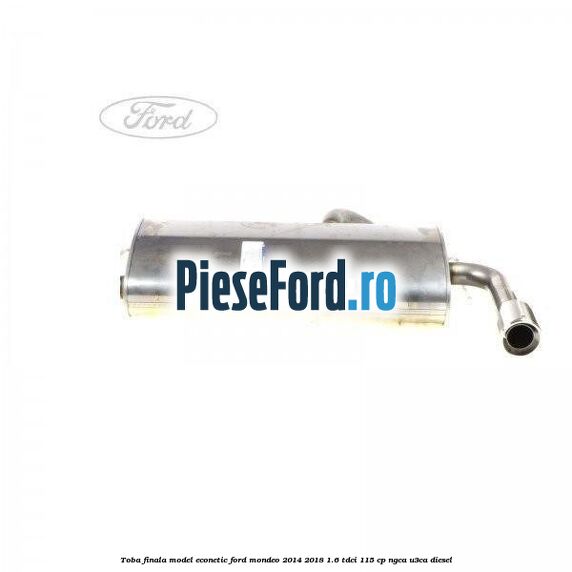 Toba finala model Econetic Ford Mondeo 2014-2018 1.6 TDCi 115 cp NGCA, U3CA diesel