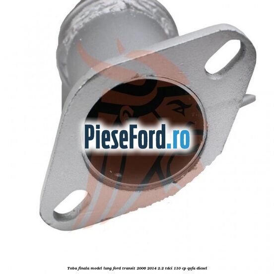 Toba finala model lung Ford Transit 2006-2014 2.2 TDCi 110 cp Toba finala model lung Ford Transit 2006-2014 2.2 TDCi 110 cp QVFA diesel