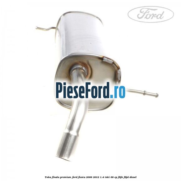 Toba finala premium Ford Fiesta 2008-2012 1.4 TDCi 68 cp F6JB, F6JD diesel