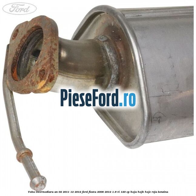 Toba intermediara an 02/2011-12/2012 Ford Fiesta 2008-2012 1.6 Ti 120 cp HXJA, HXJB, HXJE, RVJA benzina