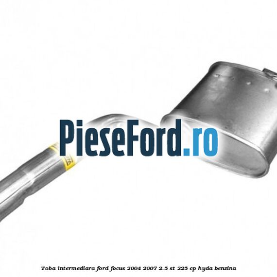 Toba intermediara Ford Focus 2004-2007 2.5 ST 225 cp Toba intermediara Ford Focus 2004-2007 2.5 ST 225 cp HYDA benzina