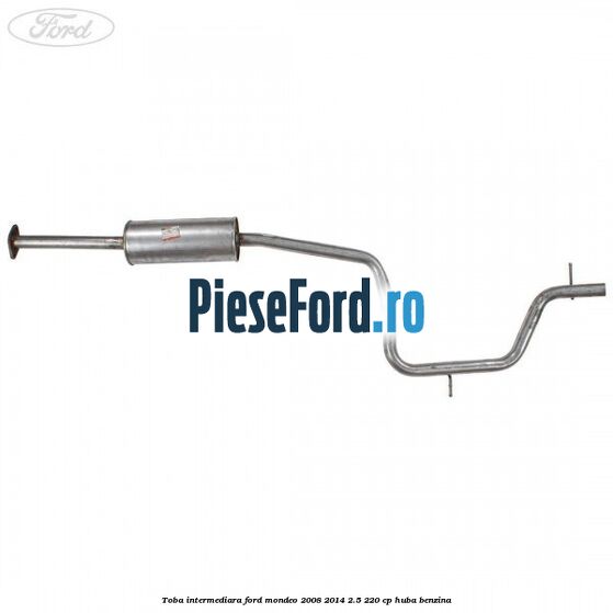 Toba intermediara Ford Mondeo 2008-2014 2.5 220 cp Toba intermediara Ford Mondeo 2008-2014 2.5 220 cp HUBA benzina