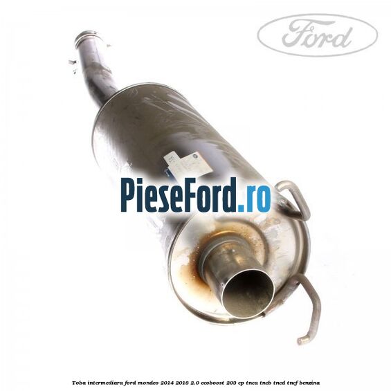 Toba intermediara Ford Mondeo 2014-2018 2.0 EcoBoost 203 cp TNCA, TNCB, TNCD, TNCF benzina