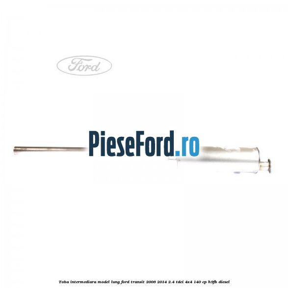 Toba intermediara model lung Ford Transit 2006-2014 2.4 TDCi 4x4 140 cp H9FB diesel